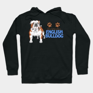 Life is better with an English Bulldog ! Especially for Bulldog owners! Hoodie